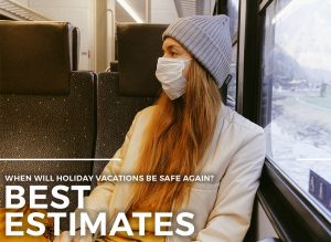 When Will Holiday Vacations Be Safe Again? Best Estimates