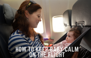 Baby Flying? How to Keep Baby Calm on the Flight
